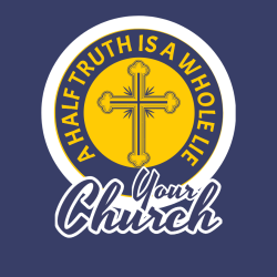 A Half Truth Is A Whole Lie Your Church - Church T-shirt Design T-Shirt Design - 2186