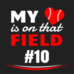 My Is On That Field #10 Baseball T-shirt Design T-Shirt Design - 876