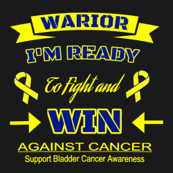 Warior I'm Ready To Fight And Win Against Cancer Support Bladder Cancer Awareness - Cancer Awareness