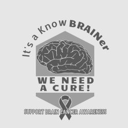It's A Know Brainer We Need A Cure! Support Brain Cancer Awareness - Cancer Awareness T-shirt Design