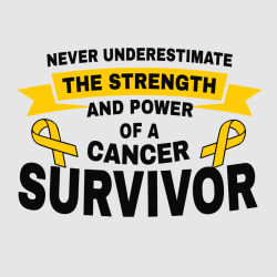Never Underestimate The Strength And Power Of A Cancer Survivor - Cancer Awareness T-shirt Design T-