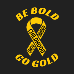Be Bold Go Gold Childhood Cancer Awareness - Cancer Awareness T-shirt Design T-Shirt Design - 1148
