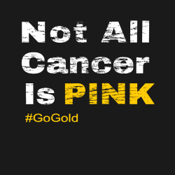 Not All Cancer Is Pink #gogold - Cancer Awareness T-shirt Design T-Shirt Design - 1151