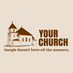Google Doesn’t Have All The Answers. Your Church - Church T-shirt Design T-Shirt Design - 2184