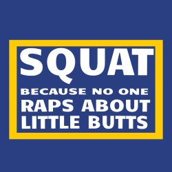 Squat Because No One Raps About Little Butts - Fitness T-shirt Design T-Shirt Design - 1492
