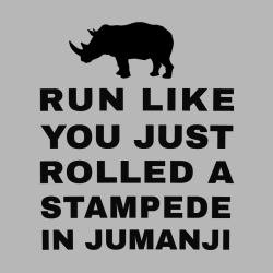 Run Like You Just Rolled A Stampede In Jumanji - Fitness T-shirt Design T-Shirt Design - 1497