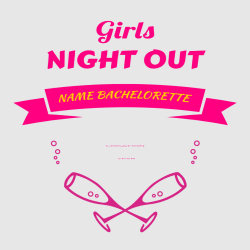 Night Out Girls Name Bachelorette Location Year - Bachelorette Party T-shirt Design T-Shirt Design -