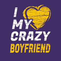 I Love My Crazy Boyfriend - Anniversary T-shirts T-Shirt Design - 2221