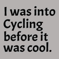 I Was Into Cycling Before It Was Cool - Biking T-shirts Design T-Shirt Design - 2154