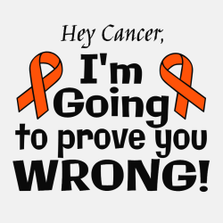 Hey Cancer, I'm Going To Prove You Wrong! - Cancer Awareness T-shirt Design T-Shirt Design - 1201