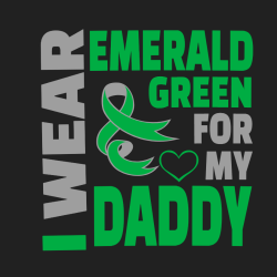 I wear emerald my daddy for green - Cancer Awareness T-Shirt Design T-Shirt Design - 1259