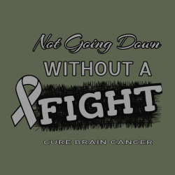 Not Going Down Without A Fight Cure Brain Cancer - Cancer Awareness T-shirt Design T-Shirt Design - 