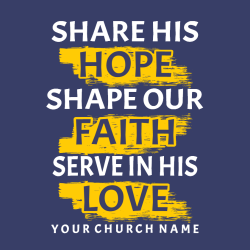 Share His Hope Shape Our Faith Serve In His Love Your Church Name - Church T-shirt Design T-Shirt De