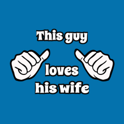 This Guy Loves His Wife - Wedding T-shirt Design T-Shirt Design - 539