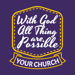 With God All Thing Are Possible Your Church - Church T-shirt Design T-Shirt Design - 2181