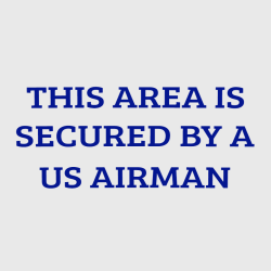 This Area Is Secured By A Us Airman - Air Force T-shirt Design T-Shirt Design - 4186