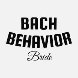 Bach Behavior Bride - Bachelorette Party T-shirt Design T-Shirt Design - 3511