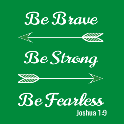 Be Brave Be Strong Be Fearless Joshua 1:9 - Christian T-shirt Design T-Shirt Design - 3846