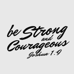 Be Strong And Courageous Joshua 1:9 - Christian T-shirt Design T-Shirt Design - 3840