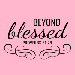 Blessed Beyond Proverbs 31:28 - Christian T-shirt Design T-Shirt Design - 3834