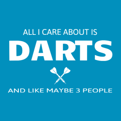 All I Care About Is Darts And Like Maybe 3 People - Darts T-shirt Design T-Shirt Design - 3132