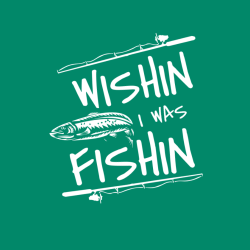 Wishin I Was Fishin - Fishing T-shirt Design T-Shirt Design - 4087