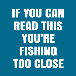 If You Can Read This You're Fishing Too Close - Fishing T-shirt Design T-Shirt Design - 4097