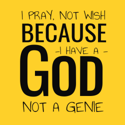 I pray, not wish because i have a god not a genie - Christian T-shirts