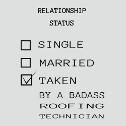 Relationship Status Single Married Taken By A Badass Roofing Technician - Roofing T-shirt