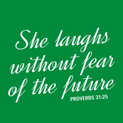 She Laughs Without Fear Of The Future Proverbs 31:25 - Christian T-shirt Design T-Shirt Design - 383