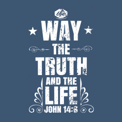 The Way The Truth And The Life John 14:6 - Christian T-shirt Design T-Shirt Design - 3999