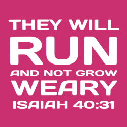 They Will Run And Not Grow Weary Isaiah 40:31 - Christian T-shirt Design T-Shirt Design - 3855