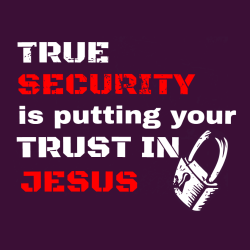 True Security Is Putting Your Jesus Trust In - Christian T-shirt Design T-Shirt Design - 3850