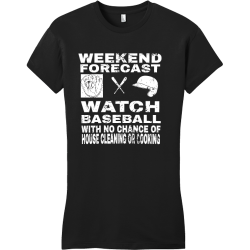 Weekend Forecast Watch Baseball With No Chance Of House Cleaning Or Cooking T-Shirt Design T-Shirt D