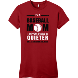 I'm A Baseball Mom I Suppose I Could Be Quieter But It's Highly Unlikely - Baseball T-shirt Design T