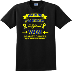 Warior I'm Ready To Fight And Win Against Cancer Support Bladder Cancer Awareness - Cancer Awareness