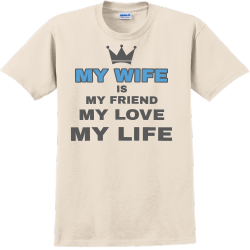My Wife Is My Friend My Love My Life - Anniversary T-shirts Design T-Shirt Design - 2215