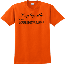 Psyclepath  A Person Suffrening From An Extreme Love Of Bycicles. - Biking T-shirt Design T-Shirt De