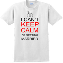 I Can't Keep Calm I'm Getting Married - Wedding T-shirt Design T-Shirt Design - 87