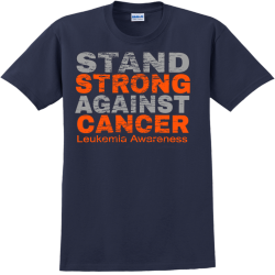 Stand Strong Against Cancer Leukemia Awareness - Cancer Awareness T-shirt Design T-Shirt Design - 12