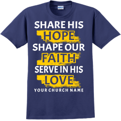 Share His Hope Shape Our Faith Serve In His Love Your Church Name - Church T-shirt Design T-Shirt De