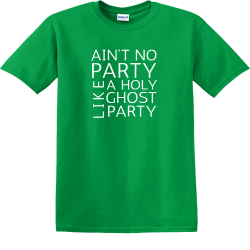 Ain't No Party Like A Holy Ghost Party - Christian T-shirt Design T-Shirt Design - 4001