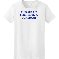 This Area Is Secured By A Us Airman - Air Force T-shirt Design T-Shirt Design - 4186