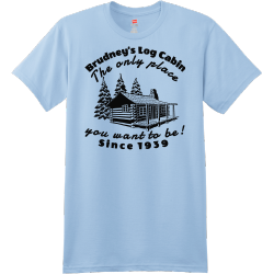 Brudney's Log Cabin The Only Place You Want To Be! Since 1939 - Bar & Restaurants T-shirt Design