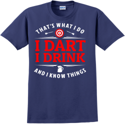 That's What I Do I Dart I Drink And I Know Things - Darts T-shirt Design T-Shirt Design - 3125