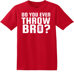 Do You Even Throw Bro? - Frisbee Golf T-shirt Design T-Shirt Design - 3278