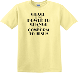 Grace is the power to change and conform to jesus - Christian T-shirts