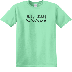 He is risen hallelujah - Christian T-shirts