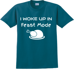 I Woke Up In Feast Mode - Thanksgiving T-shirts