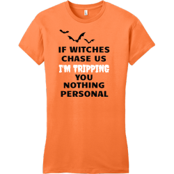 If Witches Chase Us I'm Tripping You Nothing Personal - Halloween T-shirts